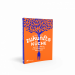 Buchtipp: „Zukunftsküche“ – Smart zu mehr Nachhaltigkeit